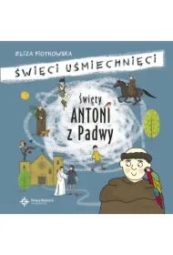 41ef59fc8207838626747380f4306781ab55f5b6 Święty Antoni Padewski. Święci uśmiechnięci