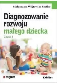 6fcd2abd8fe7a09f38a32e5d10defb08ce120ca4 Diagnozowanie rozwoju małego dziecka. Cz.1