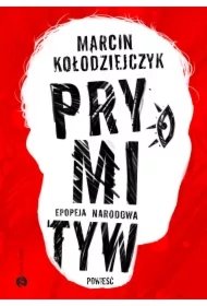 7be75aa5567b52145859879b0320da1081f9cf25 Prymityw. Epopeja narodowa