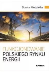 80622d58acb9e59a1aebfbf7d164d6523976ae0e Funkcjonowanie polskiego rynku energii