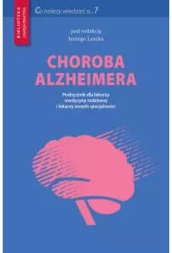 975d69e2f8b6c23c6e91787d650ae122b62134b7 Choroba Alzheimera. Podręcznik dla lekarzy medycyny rodzinnej i lekarzy innych specjalności