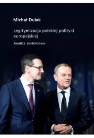 e27400830a52b73b108abd29f0e517b7de89ff4f Legitymizacja polskiej polityki europejskiej