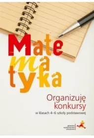 e6e7fb679b8b93888516ee900f7a93287d72fc3d Matematyka. Organizuję konkursy w klasach 4-6 szkoły podstawowej
