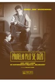 24447c04689a21163f0a3edceb25627f721cccb3 Prunelki piło się dużo. Jazz, Łódź i ludzie we wspomnieniach trębacza Melomanów