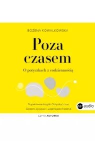 3cd8d6e1e8c5c7489ab36f81ee2bf83573ad21a0 Poza czasem. O potyczkach z codziennością