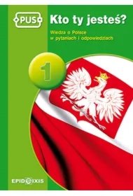 3f3ba726cfc142e32c4971a6b65261c67f8de2cd PUS Kto ty jesteś 1 – Wiedza o Polsce w pytaniach i odpowiedziach