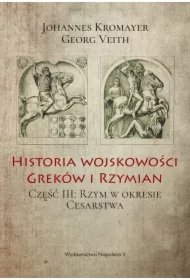 552f463db0970ee57acdc39d01910676b555c090 Historia wojskowości Greków i Rzymian. Część III: Rzym w okresie Cesarstwa
