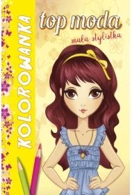 60a287d7fad959309598d582df4a0e8e6541c3d2 Kolorowanka. Top moda. Mała stylistka