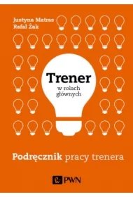 63e896f1f06305e2897bdc0bc929ca77a300012d Trener w rolach głównych. Podręcznik pracy trenera