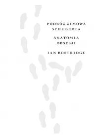 66d88b184bcdb436cd606bf5832b0efc40a76fad Podróż zimowa Schuberta. Anatomia obsesji