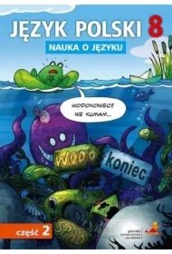 6bcb3339fa41fb5f6d91f62ad7038c523836607f Nauka o języku. Język polski 8. Ćwiczenia. Część 2. Szkoła podstawowa