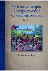 70d5c25ef17bdb28e72b14869103213b6077e973 Historia wojen i wojskowości w średniowieczu. Tom 2