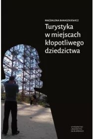 72806bf2fd49e2732a7d9f71e6c48b06826531d7 Turystyka w miejscach kłopotliwego dziedzictwa