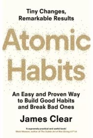 8ee8824bef4350b16ac50984fcaf88b406750076 Atomic Habits. The life-changing million copy bestseller