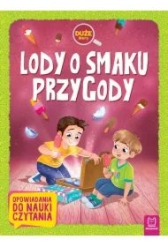 a84e1ca9ed30fbf68a607d913a17da6dcbfffe43 Lody o smaku przygody. Duże litery. Opowiadania do nauki czytania