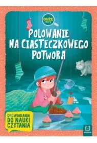 a852ebf6c7ef5beb7d1f9aadb46e2121213a5199 Polowanie na Ciasteczkowego Potwora. Duże litery. Opowiadania do nauki czytania