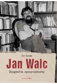 ba2a74641e85a0bfd18f8c3157cb50172abd276a Jan Walc. Biografia opozycjonisty