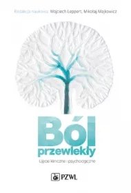 bc612253faae6ba526f1c4df23b7130c05e97270 Ból przewlekły. Ujęcie kliniczne i psychologiczne