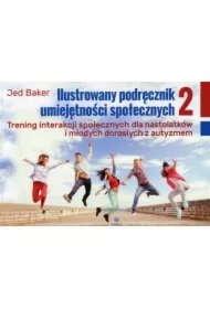 cc238f1f9eeff8333e49c2e2da5d74d37c161c51 Ilustrowany podręcznik umiejętności społecznych. Trening interakcji społecznych dla nastolatków i młodych dorosłych z autyzmem. Tom 2