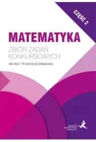 d159d9e1731fb6793e1aee04f26406a19ff673e1 Matematyka. Zbiór zadań konkursowych dla klas 7-8 szkoły podstawowej. Część 2