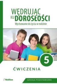 d53578b4746342a1bf477ccd1a27549f97ee1d37 Wędrując ku dorosłości. Wychowanie do życia w rodzinie. Ćwiczenia dla klasy 5 szkoły podstawowej