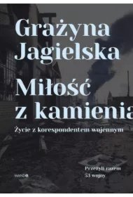 d66790aeb24c937eeafa20d24813e38f0921d391 Miłość z kamienia. Życie z korespondentem wojennym