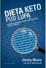 d8b0615252187444eb995cf95cd57c6b0997d981 Dieta keto pod lupą. Niskowęglowodanowa i wysokotłuszczowa dieta w teorii i praktyce