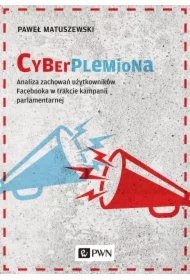 dab2faf868e6b40567003e6ec7e21199f7994292 Cyberplemiona. Analiza zachowań użytkowników Facebooka w trakcie kampanii parlamentarnej