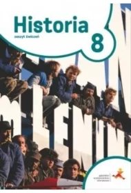 f37aa23194df8b69026ee1a81f0c34eb29b77da3 Podróże w czasie 8. Historia. Zeszyt ćwiczeń. Szkoła podstawowa