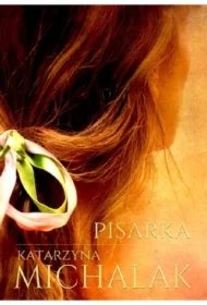 f431aa68c8fe2ed8884b410827ec51a3423c7b7c Pisarka. Trylogia autorska. Tom 1