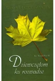 24ac29c4ffda7a8ac30fab420f1a11671f6f8bfc W obliczu życia – Dziewczętom ku rozwadze (pocket)