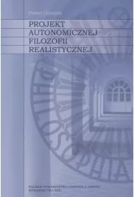 25116d303b5af8dd7dba0f20d56dc0031a673c74 Projekt autonomicznej filozofii realistycznej
