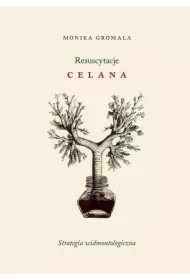 2a05c9a88cf758813fe1d6b169c54e9c520f1050 Resuscytacje Celana Strategia widmontologiczna