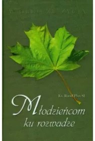 4266c6dbb2ebd19cf2e1970cc64f19a83f3c8fdb W obliczu życia – Młodzieńcom ku rozwadze (pocket)