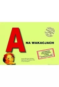 521e60a87b26692ab0752cd1a56dae6f106604a0 A na wakacjach. Samogłoski ustne nr 4