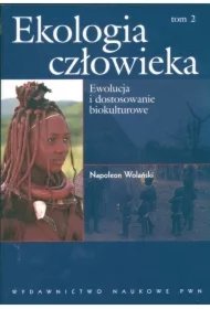 5e6413488adaade3609ce0f37269559724c60c8d Ekologia człowieka. Tom 2. Ewolucja i dostosowanie biokulturowe