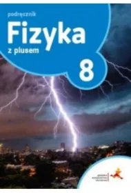 5eec6a08c385c75e63bb41b05d3e54a524cbf08b Fizyka z plusem 8. Podręcznik. Szkoła podstawowa