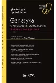 644b6ed19f0129923afc475d08d87ad2a922aae6 Genetyka w ginekologii i położnictwie. Wybrane zagadnienia. Ginekologia i położnictwo. W gabinecie lekarza specjalisty