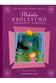 69df559dff96df5d1bac9d043c95cc6694447232 Maleńkie Królestwo królewny Aurelki