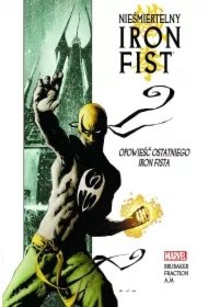 8682eb7200ca4d734dc77c2bafbd135b613bf8d0 Opowieść ostatniego Iron Fista. Nieśmiertelny Iron Fist. Tom 1
