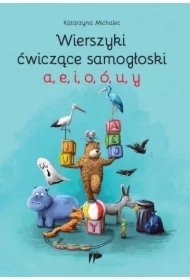 916f45da968e7723480611bd83df3b7db01e1133 Wierszyki ćwiczące samogłoski a, e, i, o, ó, u, y