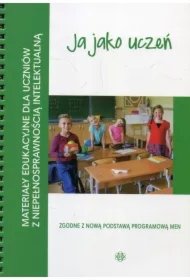 9ccc3c154e9bd7d5d0bc01e804dd6e8ec3668fef Ja jako uczeń. Materiały edukacyjne dla uczniów z niepełnosprawnością intelektualną