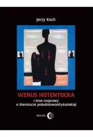 ad806632f1135eebbe7f6a64fe92a2c9cf47f553 Wenus hotentocka i inne rozprawy o literaturze południowoafrykańskiej