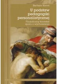 b07b84563f674c1cedf447c528f7265d4128da56 U podstaw pedagogiki personalistycznej