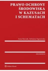 b3f323e4fc93710163dc76b44dd24795bded0891 Prawo ochrony środowiska w kazusach i schematach