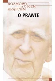 bb44f8e508ebf77bd31b91a083b1df46d26d0d75 Rozmowy z o. Krąpcem. O prawie