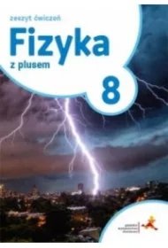 c3316819189a7fa4d3c5293d55d3169245c3d6c2 Fizyka z plusem 8. Zeszyt ćwiczeń. Szkoła podstawowa