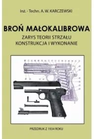 dc5b70ab1e04b82fe8628bee9374e3cdf2bc2b0b Broń małokalibrowa. Zarys teorii strzału. Konstrukcja i wykonanie