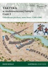 ff9c1daa679a3a142304dabcb941b209f1813eae Taktyka w Średniowiecznej Europie. Część 2. Odrodzenie piechoty, nowa broń (1260-1500)